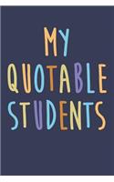 My Quotable Students: Funny Teacher Dot Bullet Notebook/Journal Gift Idea To Write Class Student Quotes And Anecdotes For Teacher Appreciation Day, Thank You, Graduation 