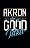 Akron Is Always a Good Idea: 6x9 inches checkered notebook, 120 Pages, Composition Book and Journal, perfect gift idea for everyone whose favorite city is Akron