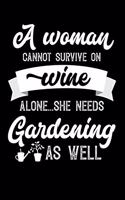 A Woman Cannot Survive On Wine Alone She Needs Gardening As Well