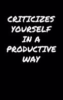 Criticizes Yourself In A Productive Way: A soft cover blank lined journal to jot down ideas, memories, goals, and anything else that comes to mind.