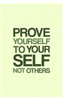 Prove Yourself to Yourself, Not Others: 90 Day Food and Exercise Journal - Daily Tracker of Physical Activity, Food Consumption, Water, Sleep, Vitamins, and How You Are Feeling - 6x9