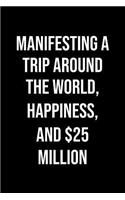 Manifesting A Trip Around The World Happiness And 25 Million