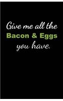 Give Me All the Bacon & Eggs You Have: 2020 - 2022 Weekly & Monthly Planner - 2 Year Daily-Weekly- Monthly Calendar - Planner - Journal With Notes, To Do Check List, Important Stuff - Mak