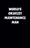 World's Okayest Maintenance Man Notebook - Maintenance Man Diary - Maintenance Man Journal - Funny Gift for Maintenance Man