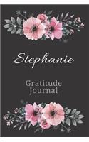 Stephanie Gratitude Journal: Personalized with Name Formatted Diary for Women and Girls