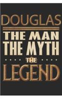 Douglas The Man The Myth The Legend: Douglas Notebook Journal 6x9 Personalized Customized Gift For Someones Surname Or First Name is Douglas