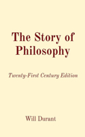 Story of Philosophy: Twenty-First Century Edition