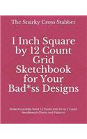 1 Inch Square by 12 Count Grid Sketchbook for Your Bad*ss Designs