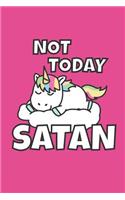 Not Today Satan: Funny Laziness Notebook Unique Lazy Unicorn Journal Gift Idea for Lazybones, Men, Women & Children Personalized Lined Note Book, Individual Dairy, S
