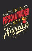 I'm A Personal Trainer Not A Magician: Personal Trainer Notebook Personal Trainer Journal Handlettering Logbook 110 Journal Paper Pages 6 x 9