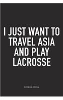 I Just Want To Travel Asia And Play Lacrosse
