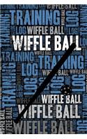 Wiffle Ball Training Log and Diary: Wiffle Ball Training Journal and Book For Player and Coach - Wiffle Ball Notebook Tracker