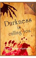 Darkness is calling you.