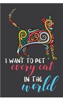 I Want To Pet Every Cat In The World: Blank Lined Notebook for Writing/ 120 pages/ 6x9
