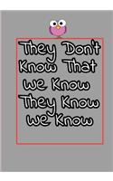 They Don't Know That We Know They Know We Know
