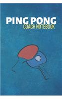 Ping Pong Coach Notebook: Ping Pong Journal & Table Tennis Sport Coaching Notebook Motivation Quotes - Practice Training Diary To Write In (110 Lined Pages, 6 x 9 in) Gift Fo