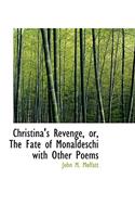 Christina's Revenge, Or, the Fate of Monaldeschi with Other Poems