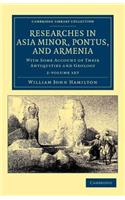 Researches in Asia Minor, Pontus, and Armenia 2 Volume Paperback Set: With Some Account of their Antiquities and Geology(Cambridge Library Collection - Travel, Middle East and Asia Minor)