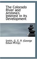 The Colorado River and Arizona's Interest in Its Development