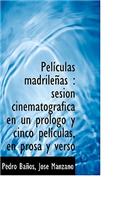 Pel Culas Madrile as: Sesi N Cinematogr Fica En Un PR LOGO y Cinco Pel Culas, En Prosa y Verso