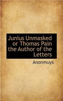 Junius Unmasked or Thomas Pain the Author of the Letters: (English)