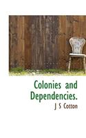 Colonies and Dependencies.