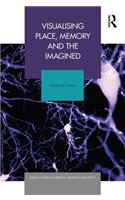 Visualising Place, Memory and the Imagined: (Critical Studies in Heritage, Emotion and Affect)