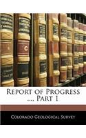 Report of Progress ..., Part 1