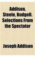 Addison, Steele, Budgell. Selections from the Spectator