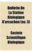 Bulletin de La Station Biologique D'Arcachon (No. 5): (English)
