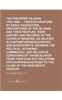 The Philippine Islands, 1493-1898 - 1609 Explorations by Early Navigators, Descriptions of the Islands and Their Peoples, Their History and Records of
