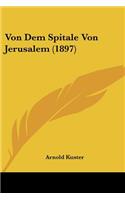 Von Dem Spitale Von Jerusalem (1897)