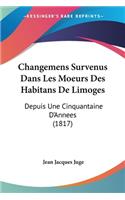 Changemens Survenus Dans Les Moeurs Des Habitans De Limoges: Depuis Une Cinquantaine D'Annees (1817)(French)