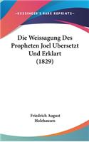 Die Weissagung Des Propheten Joel Ubersetzt Und Erklart (1829)