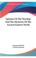 Epitome Of The Worship And The Mysteries Of The Ancient Eastern World