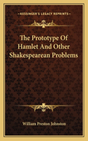 The Prototype Of Hamlet And Other Shakespearean Problems: (English)