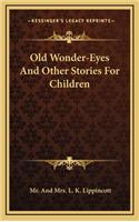 Old Wonder-Eyes And Other Stories For Children