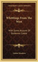 Whittlings from the West