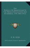 Russells of Birmingham in the French Revolution and in Athe Russells of Birmingham in the French Revolution and in America, 1791-1814 (1911) Merica, 1791-1814 (1911)