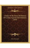 A Study Of The Heats Of Dilution Of Certain Aqueous Salt Solutions (1919)