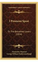I Promessi Sposi: Or the Betrothed Lovers (1834)