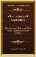 Christianity and Civilization: Five Lectures Delivered at St. Paul's Cathedral, London (1914)