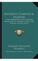 Anthony Comstock, Fighter: Some Impressions of a Lifetime Adventure in Conflict with the Powers of Evil (1913)