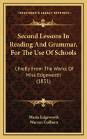 Second Lessons in Reading and Grammar, for the Use of Schools: Chiefly from the Works of Miss Edgeworth (1831)