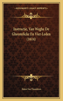 Instructie, Van Weghe De Gheestelicke En Vier-Leden (1614)