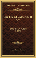 The Life Of Catharine II V2