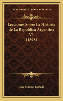 Lecciones Sobre La Historia de La Republica Argentina V1 (1898)