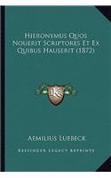 Hieronymus Quos Nouerit Scriptores Et Ex Quibus Hauserit (1872): (Latin)