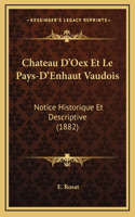 Chateau D'Oex Et Le Pays-D'Enhaut Vaudois: Notice Historique Et Descriptive (1882)