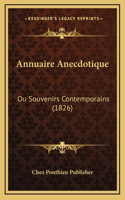 Annuaire Anecdotique: Ou Souvenirs Contemporains (1826)